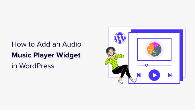 How to Add an Audio Music Player Widget in WordPress (2 Methods) How to Add an Audio Music Player Widget in WordPress (2 Methods)_684029c54da17.png