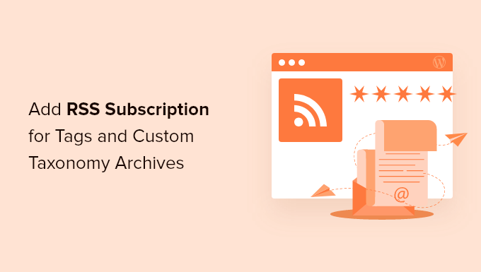 How to Add RSS Subscription for Tags and Custom Taxonomy Archives How to Add RSS Subscription for Tags and Custom Taxonomy Archives_68402c3cc6fdf.png