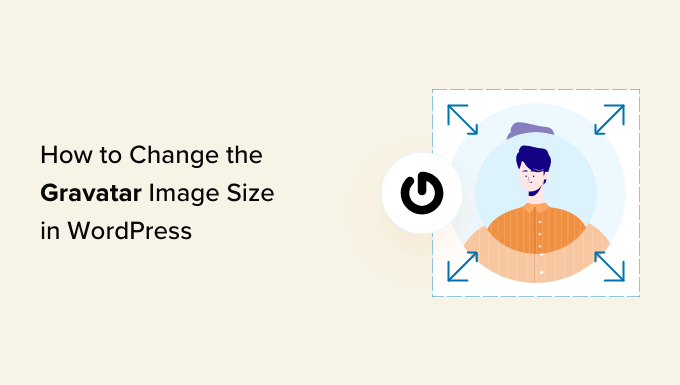 How to Change the Gravatar Image Size in WordPress_68402bb0290d7.png
