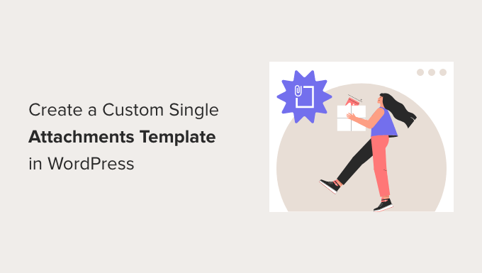 How to Create a Custom Single Attachments Template in WordPress How to Create a Custom Single Attachments Template in WordPress_68402c856ffb4.png