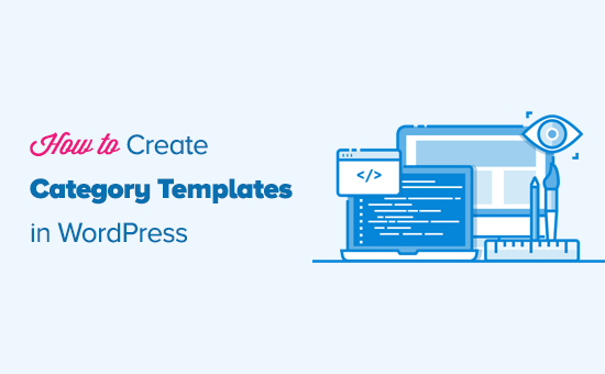 How to Create Category Templates in WordPress (4 Methods) How to Create Category Templates in WordPress (4 Methods)_68402c30acc8b.png