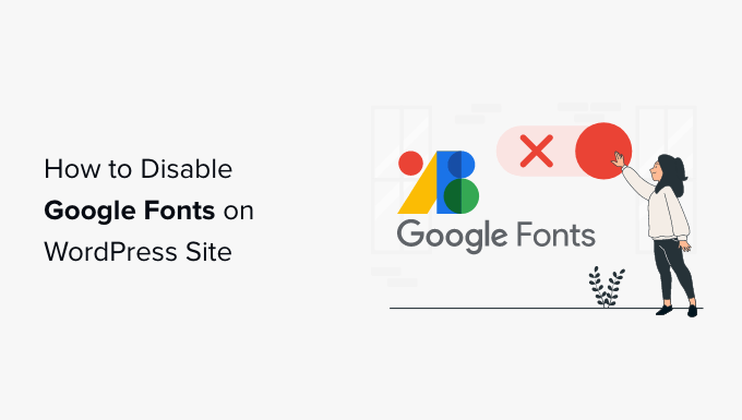 How to Disable Google Fonts on Your WordPress Website_68402b2a09a17.png