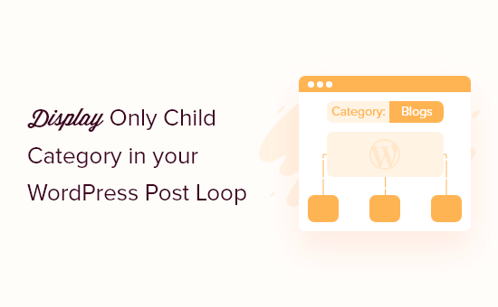 How to Display Only Child Category in Your WordPress Post Loop How to Display Only Child Category in Your WordPress Post Loop_68402ca1b2e11.png