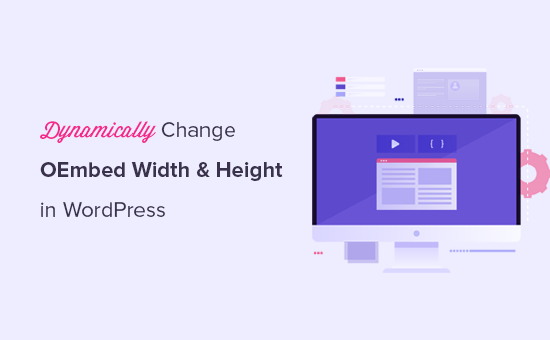 How to Dynamically Change the oEmbed Width and Height in WordPress How to Dynamically Change the oEmbed Width and Height in WordPress_68402c5abb929.png