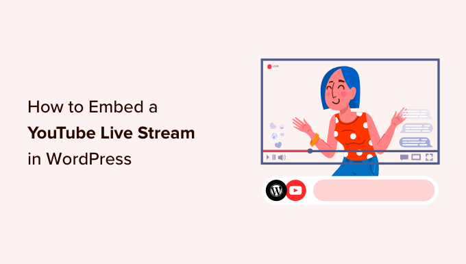 How to Embed a YouTube Live Stream in WordPress_684029bcbd4ee.png