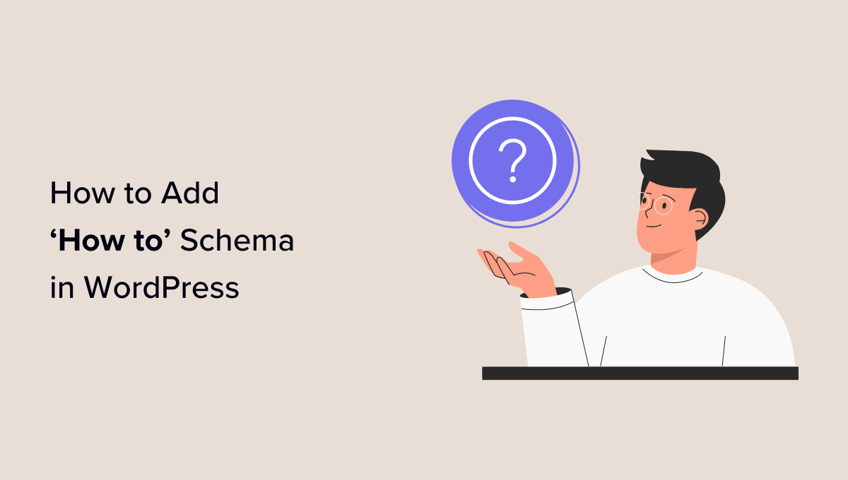 How to Properly Add SEO-Friendly ‘How to’ Schema in WordPress How to Properly Add SEO-Friendly ‘How to’ Schema in WordPress_6840296c8921c.png
