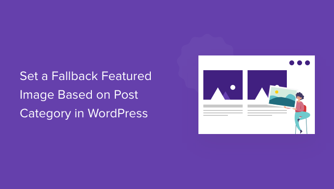 How to Set A Fallback Featured Image Based on Post Category in WordPress How to Set A Fallback Featured Image Based on Post Category in WordPress_68402c1b75453.png