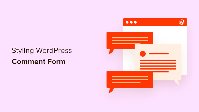 How to Style the WordPress Comment Form (Ultimate Guide)_68402b7a121c9.png