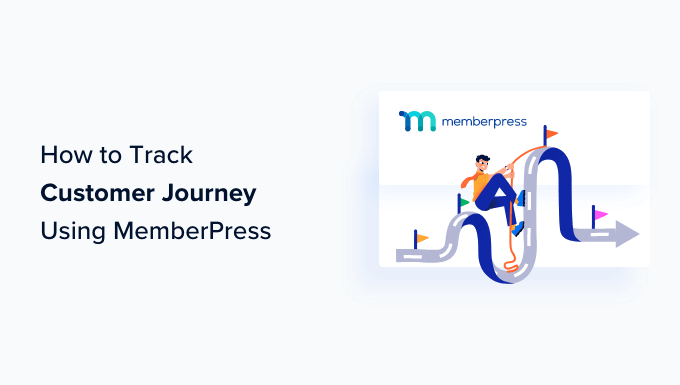 How to Track Customer Journey Using MemberPress (Step by Step) How to Track Customer Journey Using MemberPress (Step by Step)_6840298ec021e.png