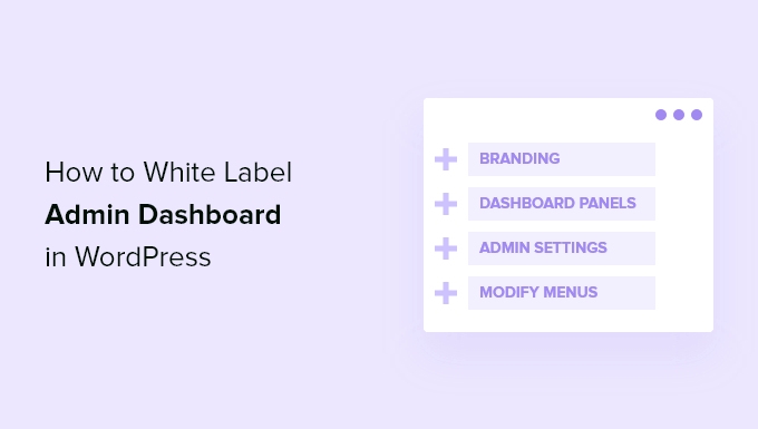 How to White Label Your WordPress Admin Dashboard How to White Label Your WordPress Admin Dashboard_684029fba952a.png