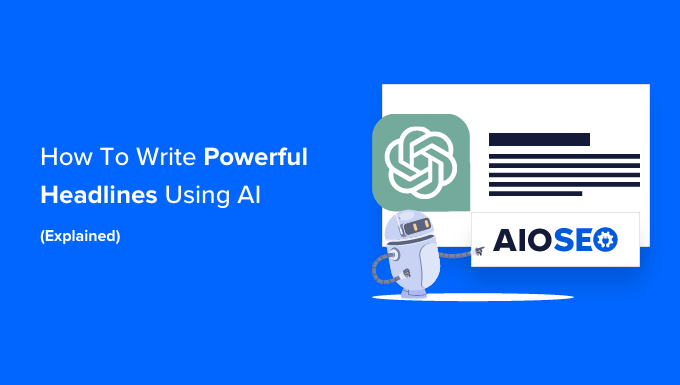 How to Write Powerful Headlines Using AI (Explained) How to Write Powerful Headlines Using AI (Explained)_68402992cefc8.png